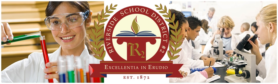 science student doing experiment and science students examining microscopes, logo riverside school district, excellentia in erudio est. 1872